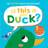 Is This A Duck? Children’s Touch and Feel Book