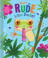 Don't Be Rude, Little Dude