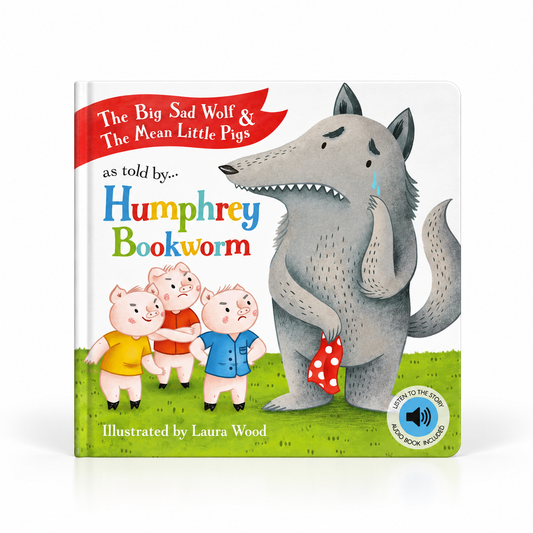 The Big Sad Wolf and The Three Mean Little Pigs As Told by Humphrey Bookworm - Children’s Picture Book
