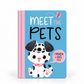 Meet The Pets: A Touch & Feel Story