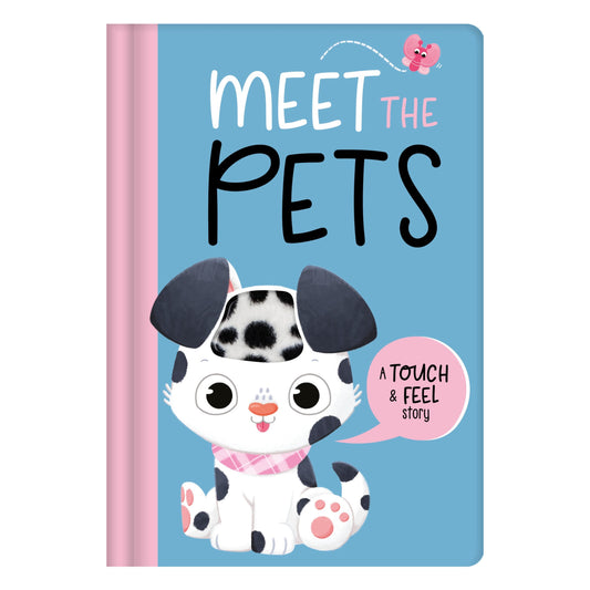 Meet The Pets: A Touch & Feel Story