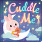 Cuddle Me: Padded Board Book
