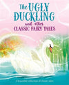 The Ugly Duckling and Other Classic Fairy Tales